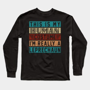 This Is My Human Costume I'm Really A Leprechanun Costume Gift Long Sleeve T-Shirt